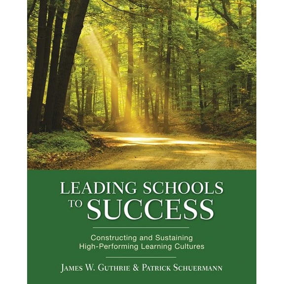 Leading Schools to Success: Constructing and Sustaining High-Performing Learning Cultures, (Paperback)