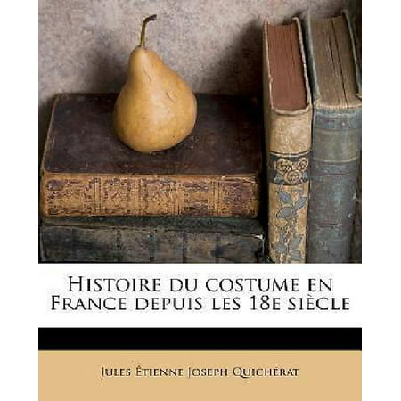 Histoire du costume en France depuis les 18e siecle (French