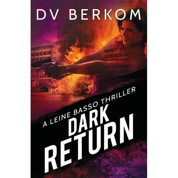 Leine Basso Thriller Dark Return: A Leine Basso Thriller, Book 7, (Paperback)