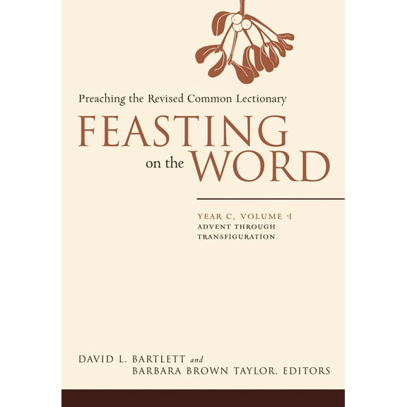 Feasting on the Word: Feasting on the Word: Year C, Volume 1: Advent Through Transfiguration (Paperback)