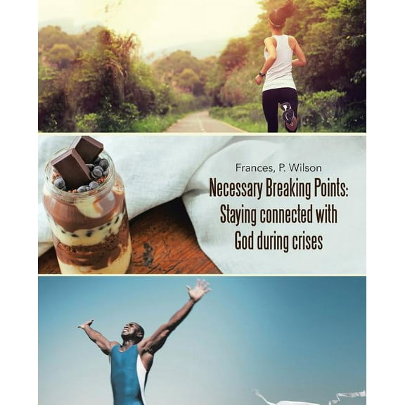 Necessary Breaking Points : Staying Connected With God During Crises