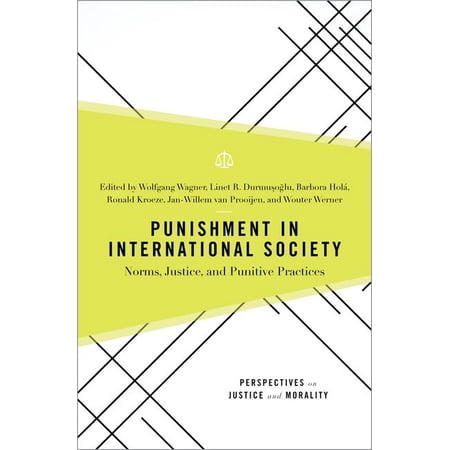 Perspectives on Justice and Morality Punishment in International Society: Norms Justice and Punitive Practices (Hardcover)