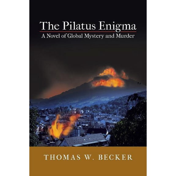 The Pilatus Enigma: A Novel of Global Mystery and Murder