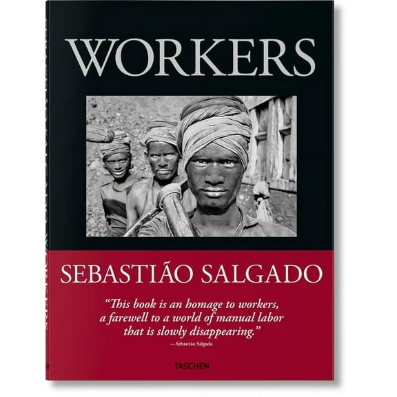 SebastiÃ£o Salgado. Workers. an Archaeology of the Industrial Age, (Hardcover)