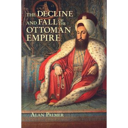 The Decline and Fall of the Ottoman Empire (Fall River Press Edition) - eBook