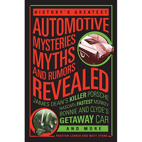 Pre-Owned History's Greatest Automotive Mysteries, Myths, and Rumors Revealed: James Dean's Killer Porsche, NASCAR's Fastest Monke (Hardcover) 0760342601 9780760342602