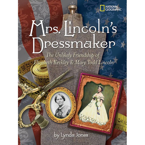 Pre-Owned Mrs. Lincoln's Dressmaker: The Unlikely Friendship of Elizabeth Keckley & Mary Todd Lincoln (Library Binding) 1426303785 9781426303784