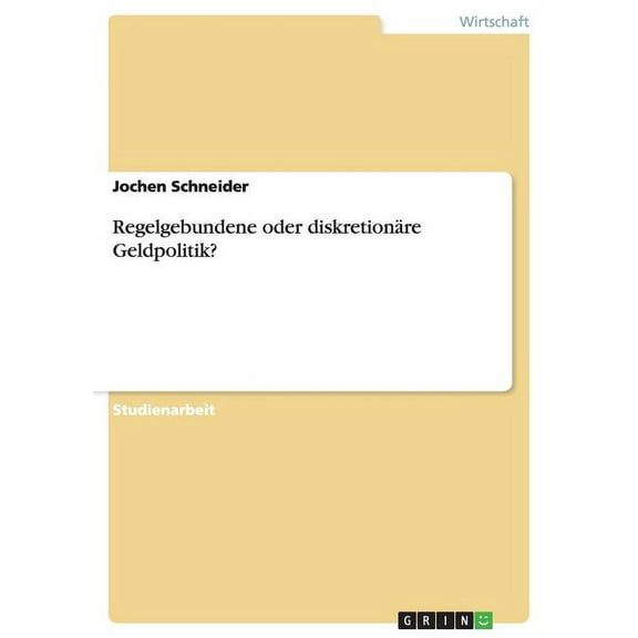 Regelgebundene oder diskretionäre Geldpolitik? (Paperback)