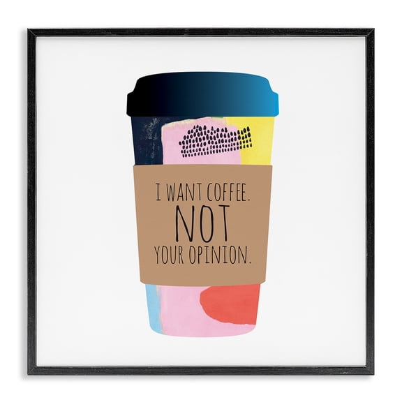 Stupell Industries Contemporary Want Coffee Not Your Opinion Funny Phrase Black Framed Giclee Art, 12 x 12, by Jennifer McCully