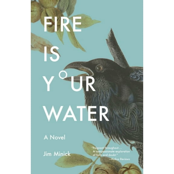 Fire Is Your Water : A Novel (Hardcover)