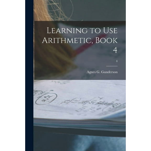 Learning to Use Arithmetic, Book 4; 4, (Paperback)