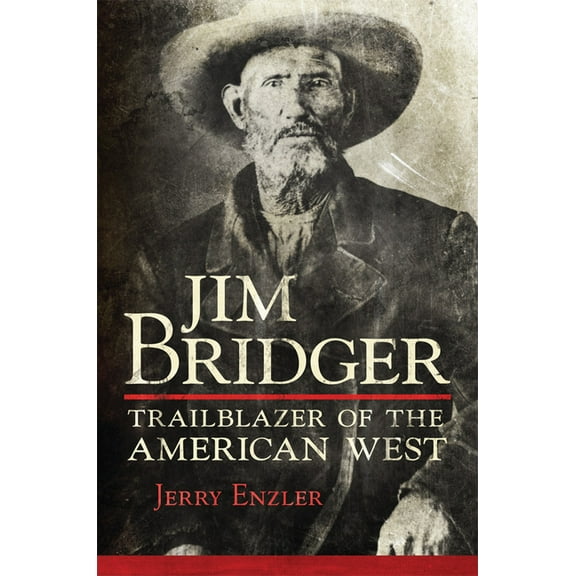 Jim Bridger: Trailblazer of the American West, (Paperback)