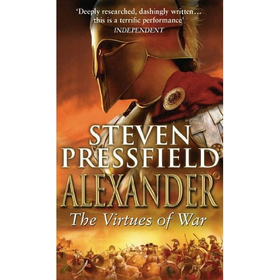 Alexander: The Virtues Of War Steven Pressfield (Paperback)
