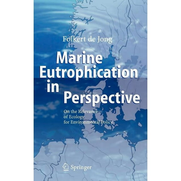 Marine Eutrophication in Perspective: On the Relevance of Ecology for Environmental Policy, (Hardcover)