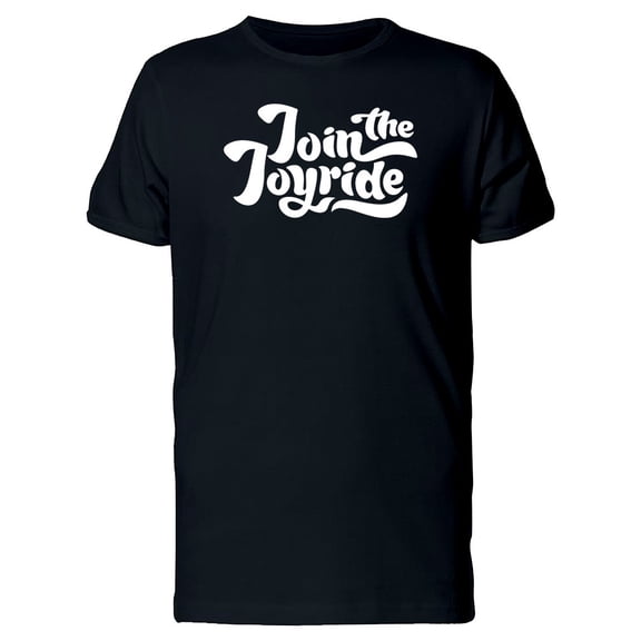 Join They Joyride Quote Art T-Shirt Men -Image by Shutterstock, Male 4X-Large