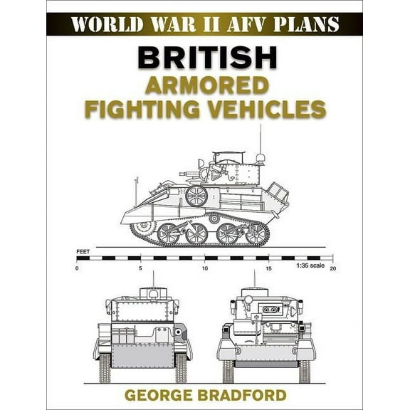 World War II AFV Plans: British Armored Fighting Vehicles (Paperback)