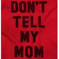 thumbnail image 2 of Don’t Tell Mom Funny Secret Naughty Long Sleeve TShirt Men Women Brisco Brands M, 2 of 7