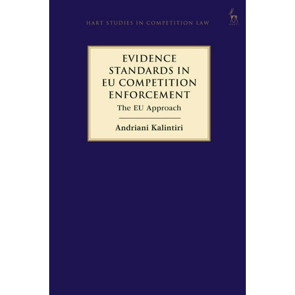 Hart Studies in Competition Law Evidence Standards in EU Competition Enforcement: The EU Approach, (Hardcover)