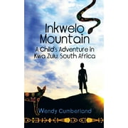 Inkwelo Mountain: A Child's Adventure in Kwa Zulu, South Africa (Paperback)