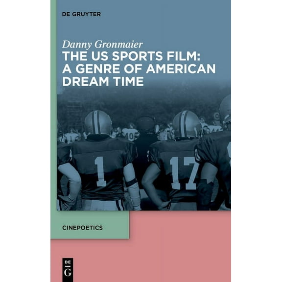 Cinepoetics - English Edition The Us Sports Film: A Genre of American Dream Time, Book 11, (Hardcover)