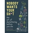 thumbnail image 7 of Nobody Wants Your Sh*t: The Art of Decluttering Before You Die, (Hardcover), 7 of 7