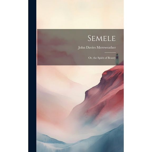 Semele; Or, the Spirit of Beauty (Hardcover)