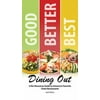 Good Better Best Dining Out : A No-Nonsense Guide to America's Favorite Chain Restuarants, Used [Paperback]