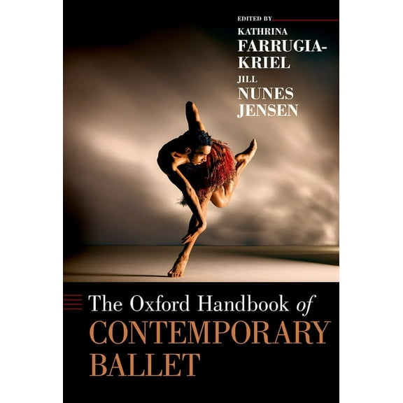 Oxford Handbooks The Oxford Handbook of Contemporary Ballet, (Hardcover)
