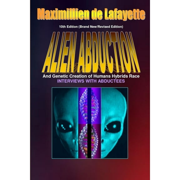 10th Edition. Alien Abductions and Genetic Creation of Humans Hybrids Race., (Paperback)