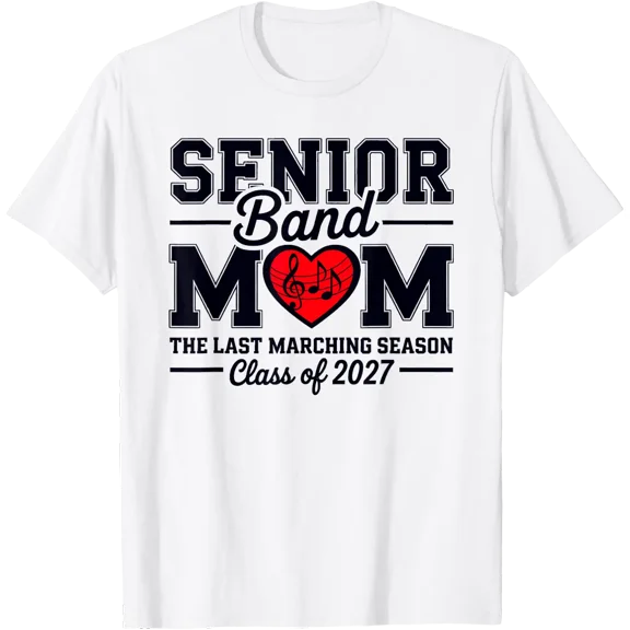 Senior Band Mom Class Of 2027 The Last Marching Season T-Shirt Size S-5XL