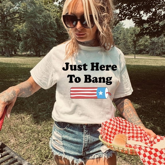 4Th Of July Shirt: Just Here To Bang Tee All Size S-5Xl
