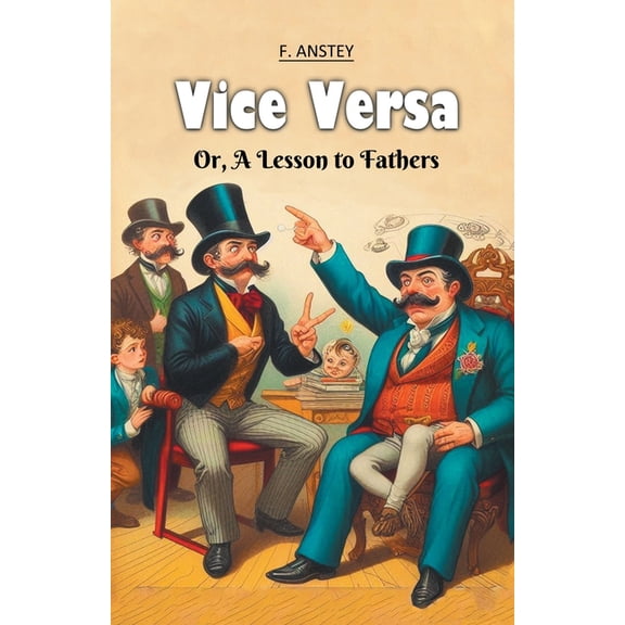 Vice Versa Or, A Lesson to Fathers, (Paperback)