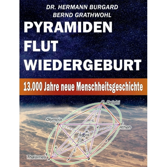 Pyramiden, Flut und Wiedergeburt: 13.000 Jahre neue Menschheitsgeschichte, (Paperback)