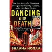 Pre-Owned Dancing with Death: The True Story of a Glamorous Showgirl, Her Wealthy Husband, and a (Paperback 9780312532284) by Shanna Hogan