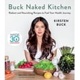 thumbnail image 1 of Pre-Owned Buck Naked Kitchen: Whole30 Endorsed: Radiant and Nourishing Recipes to Fuel Your Health Journey (Hardcover) 1328589927 9781328589927, 1 of 1