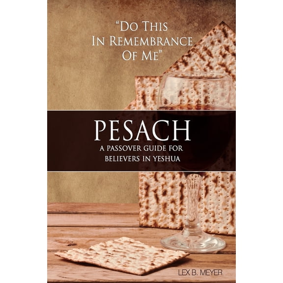 Pesach: A Passover Guide for Believers in Yeshua