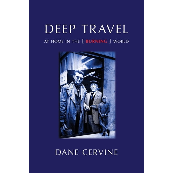 Deep Travel: At Home in the [Burning] World, (Paperback)