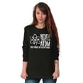 thumbnail image 4 of Never Trust An Atom Science Nerd Joke Plus Size Long Sleeve Graphic Tee Shirt Brisco Brands 2X, 4 of 5