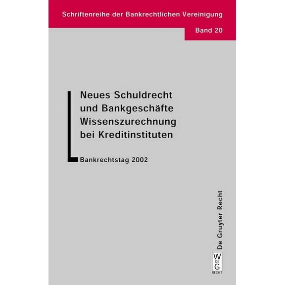 Schriftenreihe Der Bankrechtlichen Vereinigung: Neues Schuldrecht und Bankgeschäfte. Wissenszurechnung bei Kreditinstituten (Hardcover)