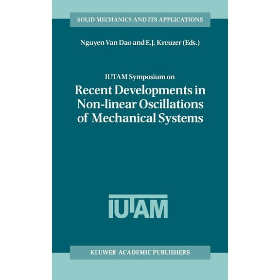 Solid Mechanics and Its Applications Iutam Symposium on Recent Developments in Non-Linear Oscillations of Mechanical Systems: Proceedings of the Iutam Sympos, Book 77, (Hardcover)