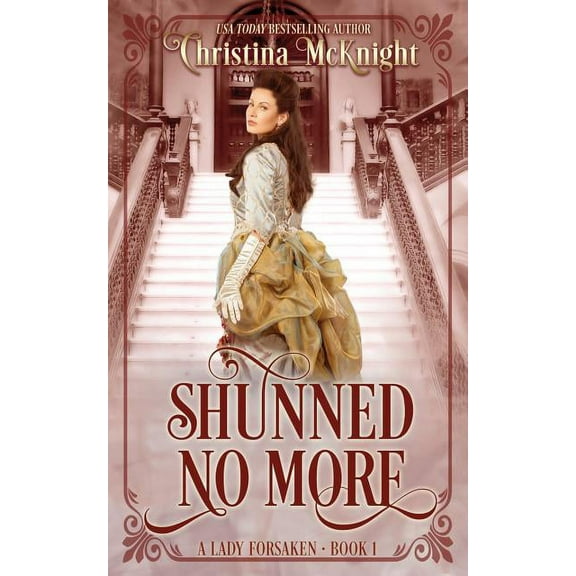 Lady Forsaken: Shunned No More: A Lady Forsaken, Book One (Paperback)