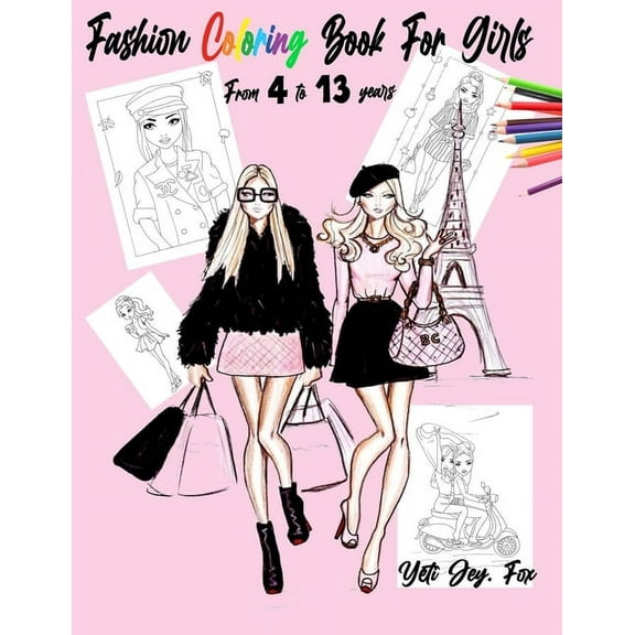 Fashion Coloring Book For Girls From 4 to 13 years: clothing coloring book for girls dresses fashion and more, (Paperback)