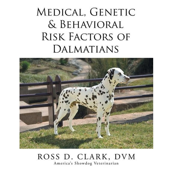 Medical, Genetic & Behavioral Risk Factors of Dalmatians, (Paperback)