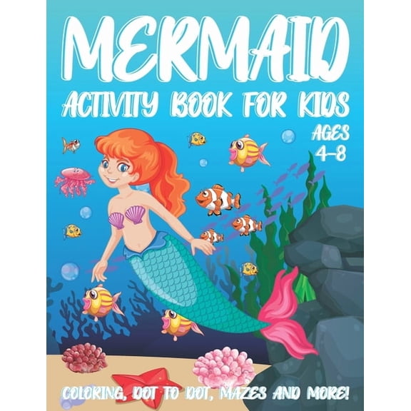 Mermaid Activity Book for Kids Ages 4-8: A Fun Kid Workbook Activity Game for Learning, Coloring, Dot To Dot, Word Searc, (Paperback)