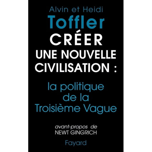 CrÃ©er une nouvelle civilisation: la politique de la TroisiÃ¨me Vague, (Paperback)