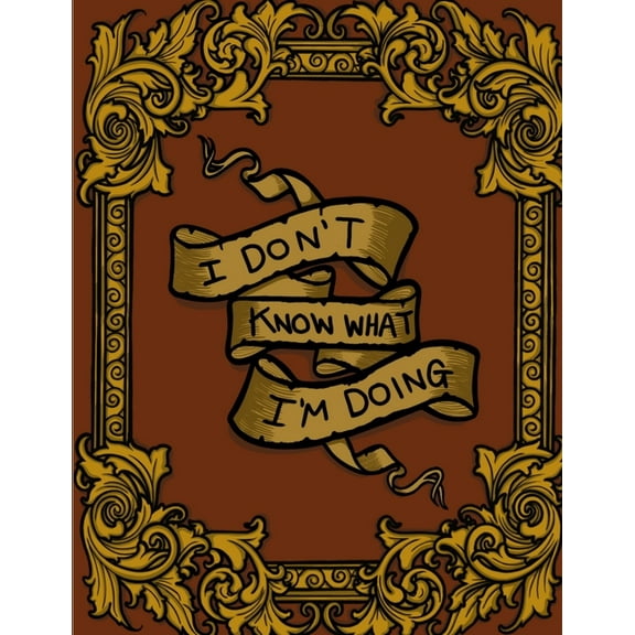 I Don't Know What I'm Doing, (Paperback)
