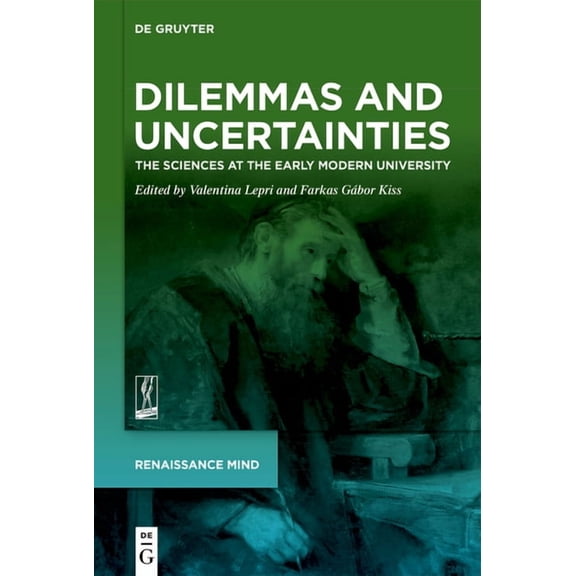 Renaissance Mind Dilemmas and Uncertainties: The Sciences at the Early Modern University, Book 4, (Hardcover)
