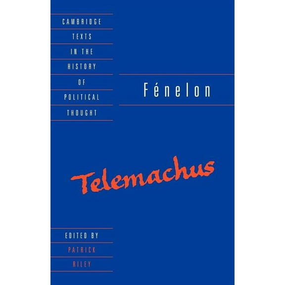 Cambridge Texts in the History of Politi Fénelon: Telemachus, (Paperback)