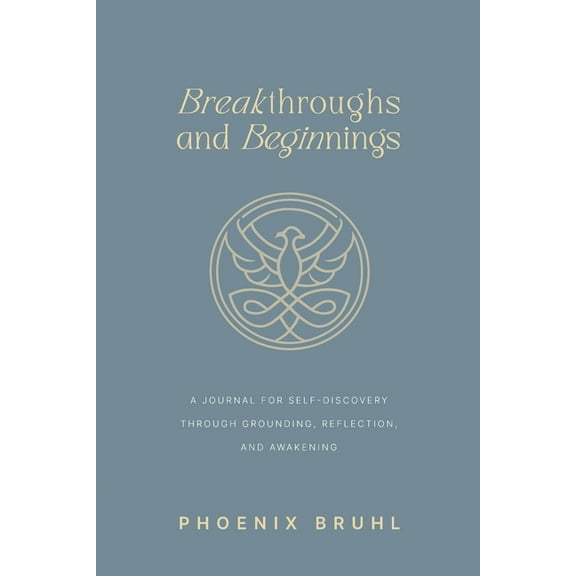 Breakthroughs and Beginnings: A Journal for Self-Discovery Through Grounding, Reflection, and Awakening, (Paperback)