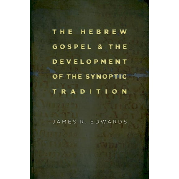 The Hebrew Gospel and the Development of the Synoptic Tradition (Paperback)